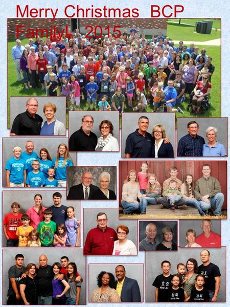 Merry Christmas BCP Family! 2015. Page One, top to bottom, left to right: Steve and Becky Little, President; Tom and Nancy Farlow, Director of Missionary.