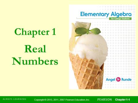 Chapter 1 Copyright © 2015, 2011, 2007 Pearson Education, Inc. Chapter 1-1 Real Numbers.