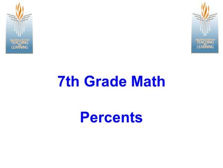 7th Grade Math Percents. Relating Fractions, Decimals & Percents Day 1.