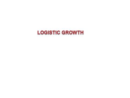 LOGISTIC GROWTH.