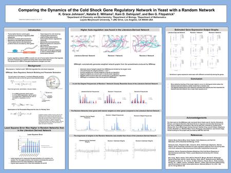 Comparing the Dynamics of the Cold Shock Gene Regulatory Network in Yeast with a Random Network K. Grace Johnson 1, Natalie E. Williams 2, Kam D. Dahlquist.