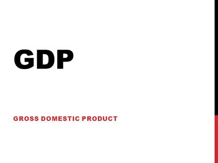GDP GROSS DOMESTIC PRODUCT. MEASURE OF ECONOMIC OUTPUT Macro keeps track of production, consumption, saving, investment, & income GDP is used to track.