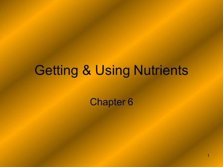 1 Getting & Using Nutrients Chapter 6. 2 Carbohydrates: Your Main Energy Source Simple Sugars Made from 1 or 2 sugar units Complex Starches Made up of.