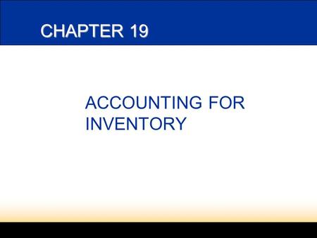 CHAPTER 19 ACCOUNTING FOR INVENTORY. 2 19-1 DETERMINING MERCHANDISE INVENTORY The largest asset of a merchandising business is Merchandise Inventory.