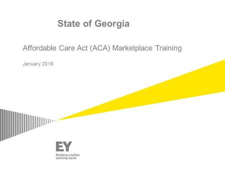 State of Georgia Affordable Care Act (ACA) Marketplace Training January 2016.