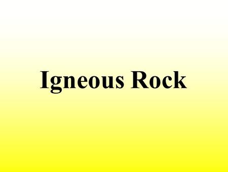 Igneous Rock.