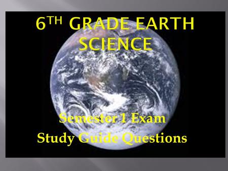 Semester 1 Exam Study Guide Questions.  Intrusive rocks are formed inside the earth by the cooling of magma.  Extrusive rocks are formed on the earth’s.