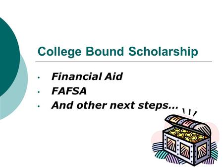 College Bound Scholarship Financial Aid FAFSA And other next steps…