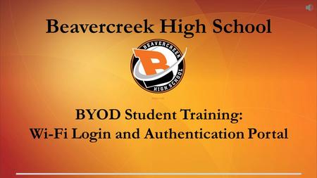 Beavercreek High School BYOD Student Training: Wi-Fi Login and Authentication Portal.