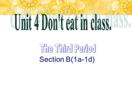 Section B(1a-1d). Aims and language points: Teaching aims （教学目标） 1. 学习谈论家规。 2. 学会使用时间状语。 3. 能熟练使用 can ， can’t 和 have to 进行操练。 4. 理解听力材料。 Language points.