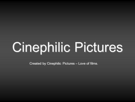 Cinephilic Pictures Created by Cinephilic Pictures – Love of films.