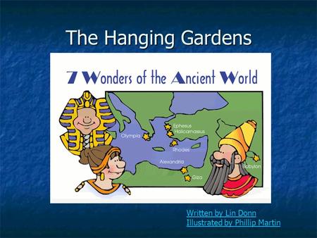 Written by Lin Donn Illustrated by Phillip Martin The Hanging Gardens.