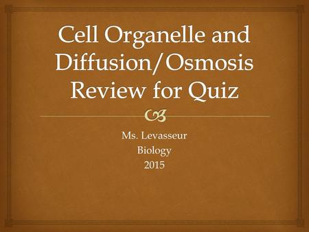 Cell Organelle and Diffusion/Osmosis Review for Quiz