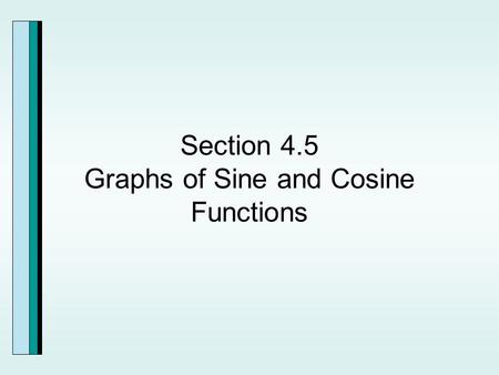 Section 4.5 Graphs of Sine and Cosine Functions. The Graph of y=sin x.