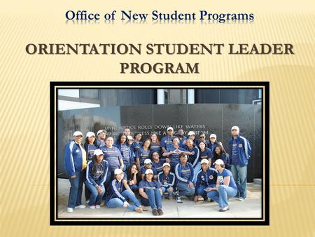 Orientation Student Leaders (OSLs) are a prestigious group of students who are recognized and called upon for their leadership and contributions to the.