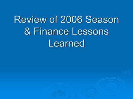 Review of 2006 Season & Finance Lessons Learned. 2006 Stats for Resources for SA  2006 began with significant initial attack and large fire activity.