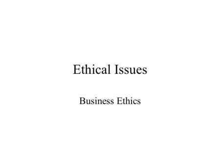 Ethical Issues Business Ethics. Capitalism Capitalism is a market economy within a system of unstable financial relations subject to speculative excess.