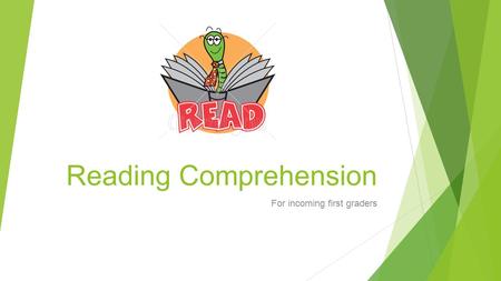 Reading Comprehension For incoming first graders.