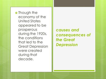  Though the economy of the United States appeared to be prosperous during the 1920s, the conditions that led to the Great Depression were created during.