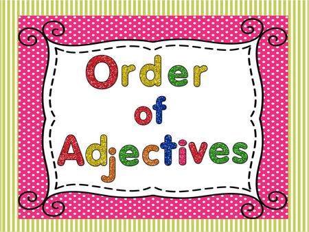 ORDERING ADJECTIVES Lesson 1
