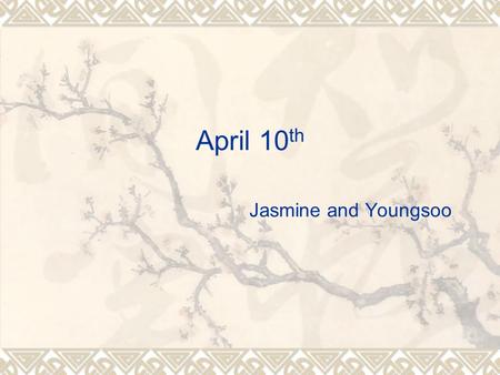 April 10 th Jasmine and Youngsoo. Simple present tense and its structure affirmative: You work negative: Interrogative: