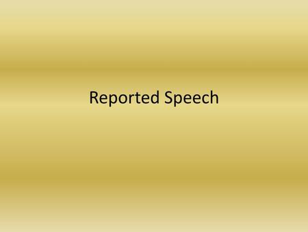 Reported Speech.