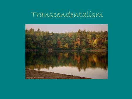 Transcendentalism. What does “transcendentalism” mean? There is an ideal spiritual state which “transcends” the physical and empirical. A loose collection.