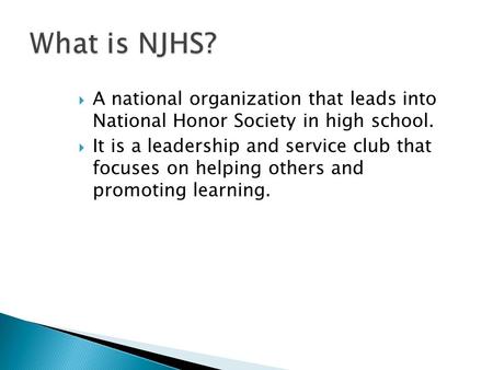  A national organization that leads into National Honor Society in high school.  It is a leadership and service club that focuses on helping others and.