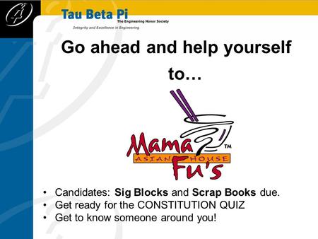 Go ahead and help yourself to… Candidates: Sig Blocks and Scrap Books due. Get ready for the CONSTITUTION QUIZ Get to know someone around you!