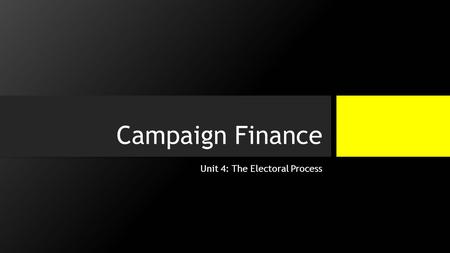 Campaign Finance Unit 4: The Electoral Process. Some terms to start FECA – Federal Election Commission BCRA – Bipartisan Campaign Reform Act Hard money.