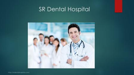 SR Dental Hospital  Introduction Best dental hospital Best dental hospital in Chennai will always be the one and only SR.