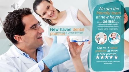New haven dental practice Professional Dental Services We are the friendly team at new haven dental Lorem ipsum dolor sit amet, consectetur adipiscing.