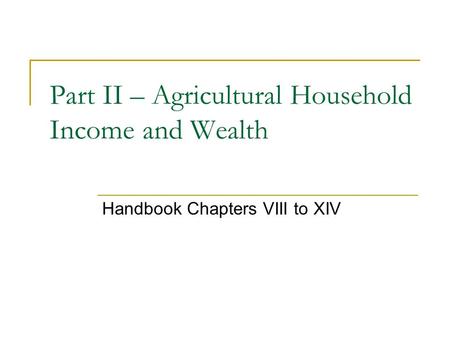 Part II – Agricultural Household Income and Wealth Handbook Chapters VIII to XIV.