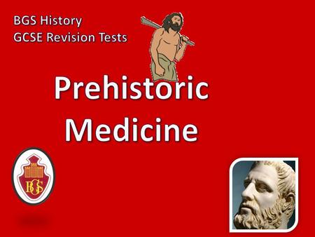 BGS History GCSE Revision Tests Prehistoric Medicine 1.