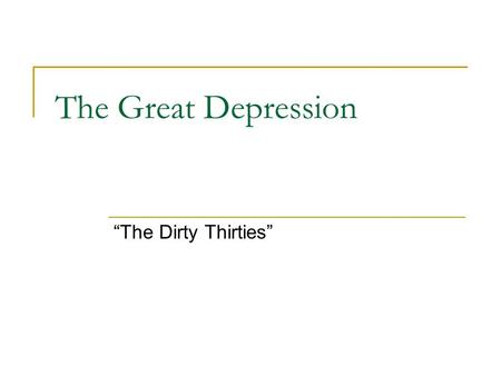 The Great Depression “The Dirty Thirties”. Post World War I The war helped industry and technology develop People had more modern conveniences:  List.