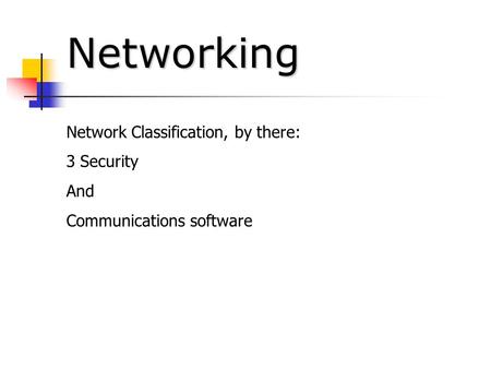 Networking Network Classification, by there: 3 Security And Communications software.