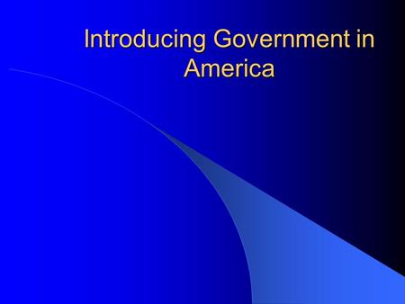 Introducing Government in America. Introduction Politics and government matter. Americans are apathetic about politics and government. American youth.