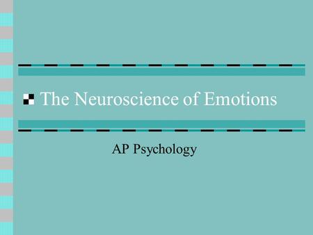 The Neuroscience of Emotions AP Psychology. What are Emotions? Emotion – A four-part process consisting of physiological arousal, cognitive interpretation,