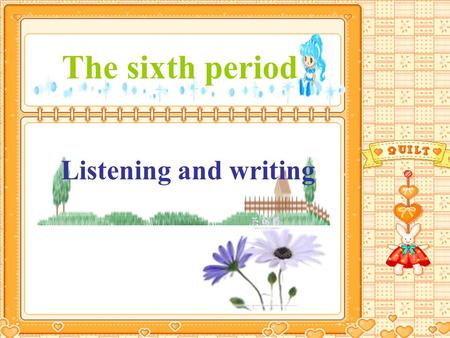 The sixth period Listening and writing Listening Pre-listening: 1.Discussion:  Are there any discos,karaoke bars or nightclubs in your district for.