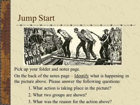 Jump Start Pick up your folder and notes page. On the back of the notes page – Identify what is happening in the picture above. Please answer the following.