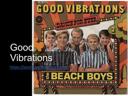 Good Vibrations https://youtu.be/W4s2UwKm7dc. 1. Use three different words / phrases to describe the motion of the pendulum.