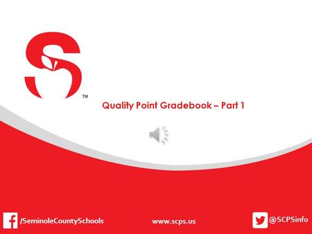 @SCPSinfo  /SeminoleCountySchools Quality Point Gradebook – Part 1 /SeminoleCountySchools.