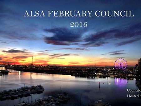 ALSA FEBRUARY COUNCIL 2016 Councilor's Guide Hosted by RMIT.