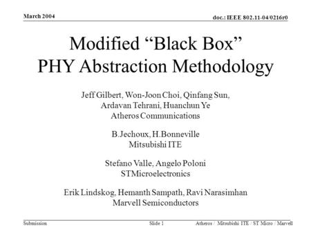 Doc.: IEEE 802.11-04/0216r0 Submission March 2004 Atheros / Mitsubishi ITE / ST Micro / MarvellSlide 1 Modified “Black Box” PHY Abstraction Methodology.