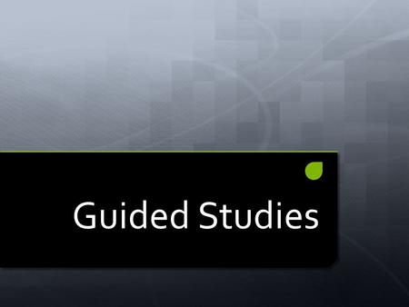 Guided Studies. Topics for discussion 1.What is Guided Studies? 2.Who gives support? 3.How is support given? 4.What are the expectations? 5.How can we.