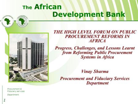 Procurement & Fiduciary services Department Development Bank African The 1 THE HIGH LEVEL FORUM ON PUBLIC PROCUREMENT REFORMS IN AFRICA Progress, Challenges,
