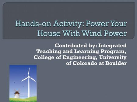 Contributed by: Integrated Teaching and Learning Program, College of Engineering, University of Colorado at Boulder.