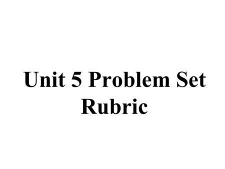 Unit 5 Problem Set Rubric