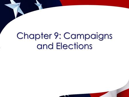 Chapter 9: Campaigns and Elections. Copyright © 2009 Cengage Learning 2 Who Wants to Be a Candidate?  There are two categories of individuals who run.