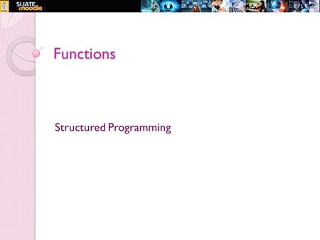 Functions Structured Programming. Topics to be covered Introduction to Functions Defining a function Calling a function Arguments, local variables and.